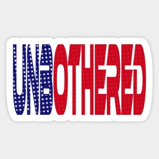 #OurPatriotism: UnbOthered (Red, White, Blue) by Onjena Yo Sticker